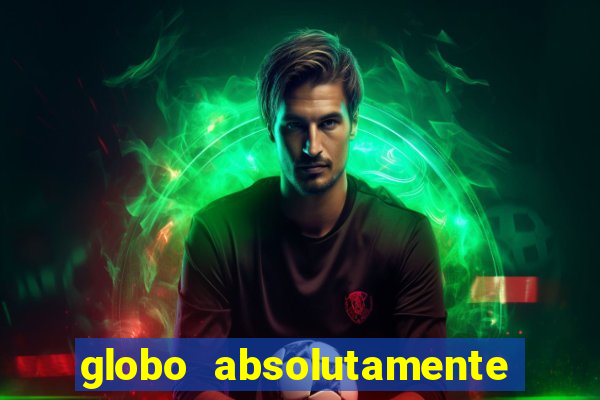 globo absolutamente tudo noticias